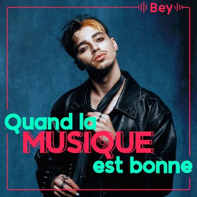 Bey - Quand la musique est bonne Bey - Quand la musique est bonne