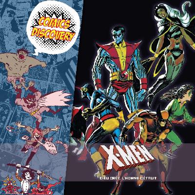 X-men Dieu crée, l'homme détruit [ComicsDiscovery S09E26]