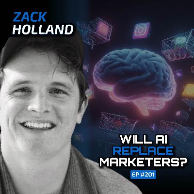 AI and the Future of Marketing (With Zack Holland)-Ep #201