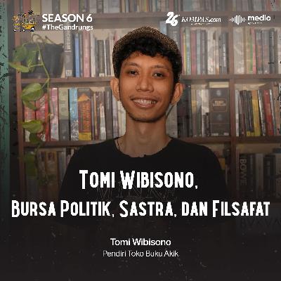 Tomi Wibisono, Bursa Politik, Sastra dan Filsafat Tomi Wibisono, Bursa Politik, Sastra dan Filsafat