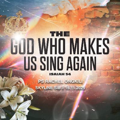 The God Who Makes Us Sing Again - The God Who - Ps Rachel Ongkili The God Who Makes Us Sing Again - The God Who - Ps Rachel Ongkili