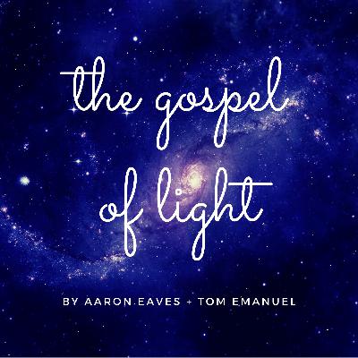 #10: The Gospel of Light