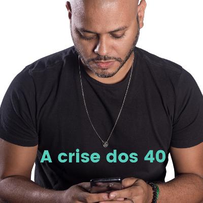 A crise dos 40 anos