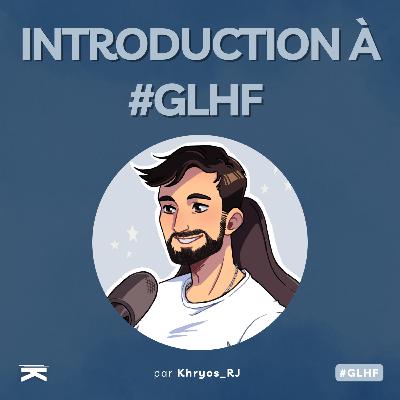 #GLHF : petite introduction #GLHF : petite introduction