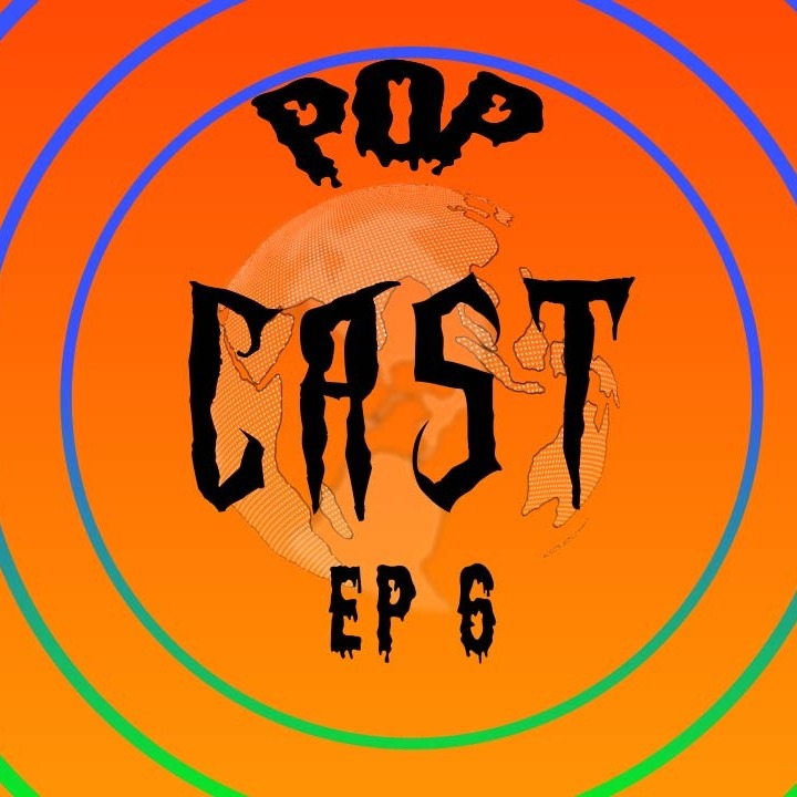 POP Cast Episode 6