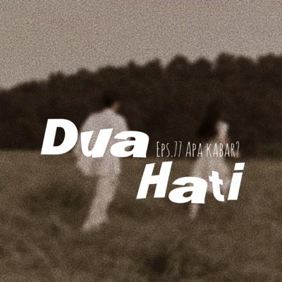 77. Dua Hati 77. Dua Hati