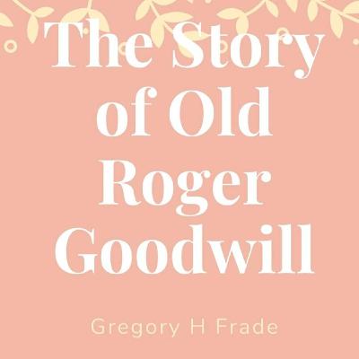 Old Roger Goodwill - Chapter 5 - HD Quality Old Roger Goodwill - Chapter 5 - HD Quality