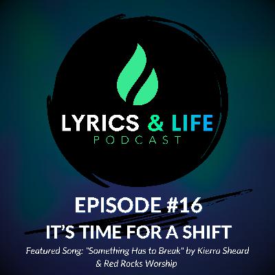 Episode 16: It's Time For A Shift Episode 16: It's Time For A Shift