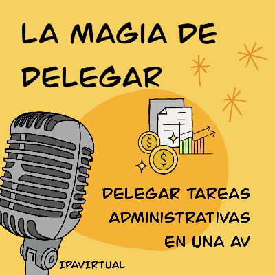 #9 - Delegar tareas administrativas en una AV