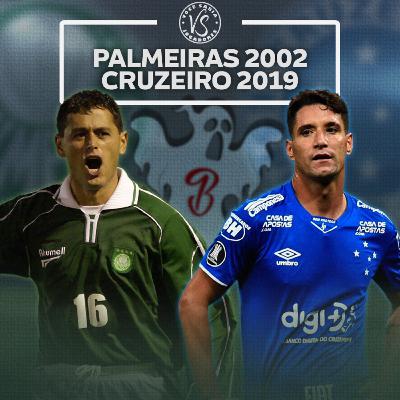 PALMEIRAS 2002 X CRUZEIRO 2019