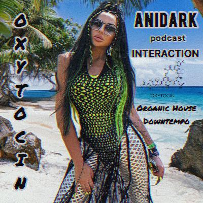ANIDARK - Oxytocin Interaction Podcast #28