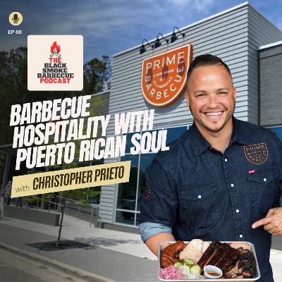 Ep. 88 | Barbecue Hospitality with Puerto Rican Soul w/ Christopher Prieto of Prime BBQ Ep. 88 | Barbecue Hospitality with Puerto Rican Soul w/ Christopher Prieto of Prime BBQ