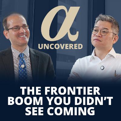 The Frontier Boom You Didn’t See Coming | Alpha Uncovered x Ruchir Desai, AFC