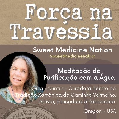 6. Meditação: Purificação com a Água - Sweet Medicine Nation