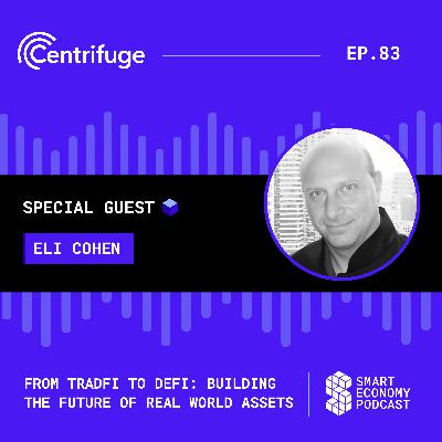 From TradFi to DeFi: Building the Future of Real World Assets with Centrifuge's Eli Cohen From TradFi to DeFi: Building the Future of Real World Assets with Centrifuge's Eli Cohen