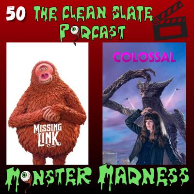 Episode 50: Colossal and Missing Link Monster Madness part 3!