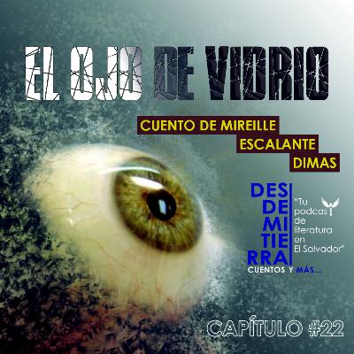 #22 "El ojo de vidrio" de Mireille Escalante Dimas