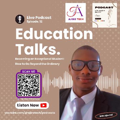LMR | Education Talks | Episode 12 | Becoming an Exceptional Student: How to Go Beyond the Ordinary | Student Motivation | Ajiro Tech