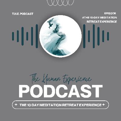 The 10-Day Meditation Retreat Experience The 10-Day Meditation Retreat Experience