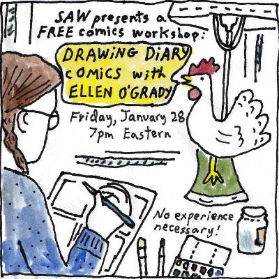SAW Friday Night Comics: Drawing Diary Comics with Ellen O'Grady SAW Friday Night Comics: Drawing Diary Comics with Ellen O'Grady