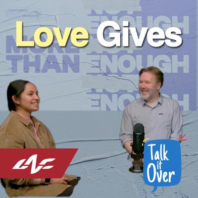 Love Gives Love Gives