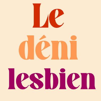 Le déni lesbien : cachez ces lesbiennes que nous ne saurions voir