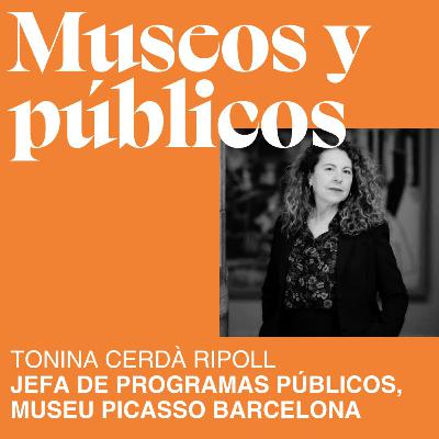 T07. E03 MUSEOS & PÚBLICOS Y TONINA CERDÀ