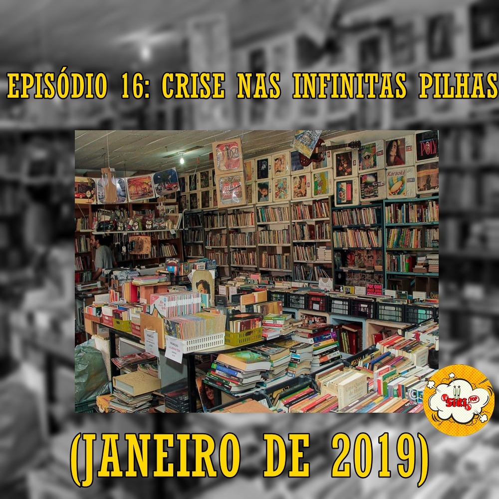 Episódio 16 - Crise nas Infinitas Pilhas (Janeiro 2019)