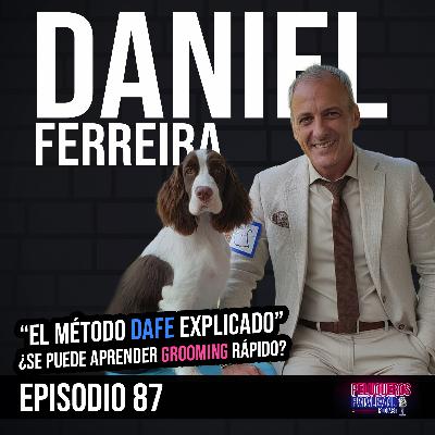 Daniel Ferreira: Cómo aprender peluquería canina desde cero | El método DaFe explicado - Ep #87