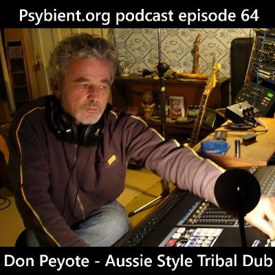 Psybient.org Podcast 64 - Don Peyote - Aussie Style Tribal Dub Psybient.org Podcast 64 - Don Peyote - Aussie Style Tribal Dub