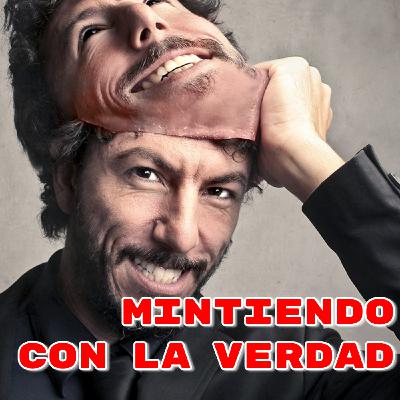 Mintiendo con la verdad - 2021-AGO-25 Mintiendo con la verdad - 2021-AGO-25