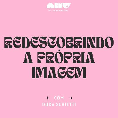 #017 - Redescobrindo a própria imagem