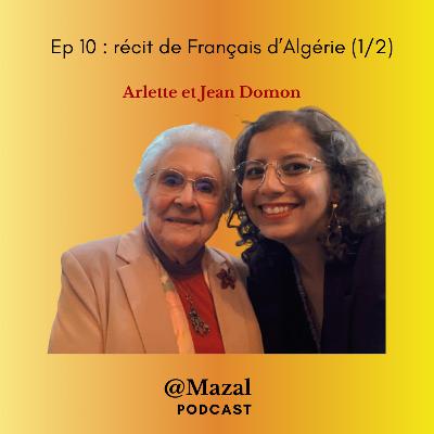 #10 récit de Français d'Algérie, avec Arlette et Jean Domon (1/2)