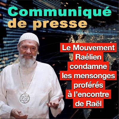 LE MOUVEMENT RAÉLIEN CONDAMNE LES MENSONGES D'UNE EX-MEMBRE LE MOUVEMENT RAÉLIEN CONDAMNE LES MENSONGES D'UNE EX-MEMBRE
