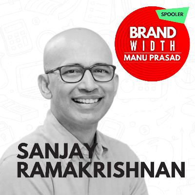 EP 02 | Brandwidth With Manu Prasad & Sanjay Ramakrishnan | Marketing Podcast