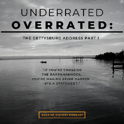 Underrated Overrated: The Gettysburg Address Part 1