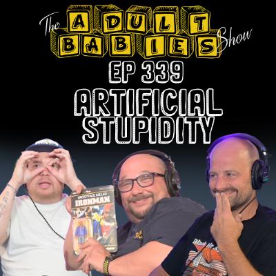 Ep 339 "Artificial Stupidity" Ep 339 "Artificial Stupidity"