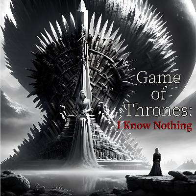 Prologue - Everything I Know (and don't) About Game of Thrones