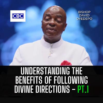 Understanding The Benefits of Following Divine Directions - Pt.1 || Bishop David Oyedepo