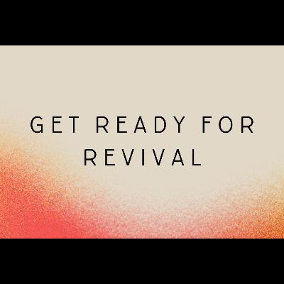Get Ready For Revival Get Ready For Revival