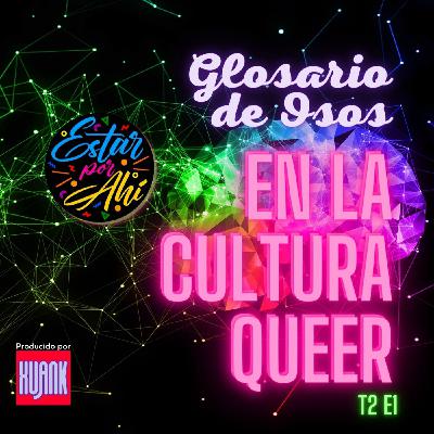 "Estar Por Ahi" en la Cultura Queer - T2 - E1 - Osos
