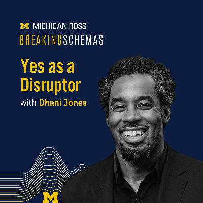 Yes as a Disruptor with Dhani Jones Yes as a Disruptor with Dhani Jones