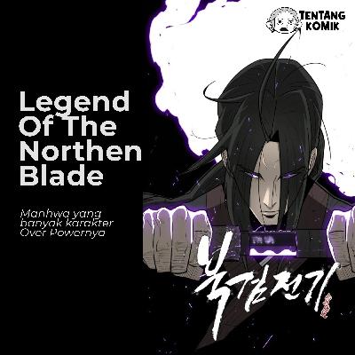Legend Of The Northen Blade - Komik yg banyak karakter Over Powernya