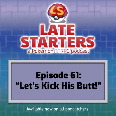 Episode 61 - Let's Kick His Butt!