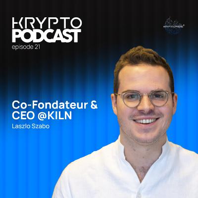 Staking de crypto-monnaies, Entreprendre dans le Web3, Kiln, avec Laszlo Szabo - KryptoPodcast #21