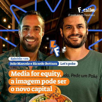João Marcelo e Ricardo Bottura - Media for equity, a imagem pode ser o novo capital #275 João Marcelo e Ricardo Bottura - Media for equity, a imagem pode ser o novo capital #275