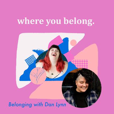 Belonging with Dan Lynn