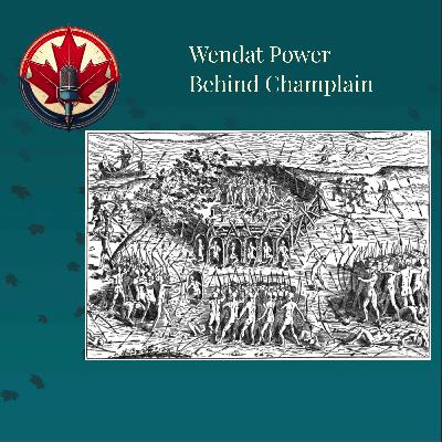 Champlain's Quebec Built on Wendat Power Part 1