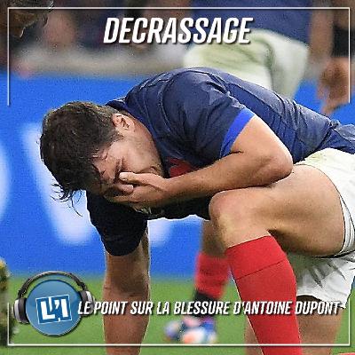 LE POINT SUR LA BLESSURE D'ANTOINE DUPONT