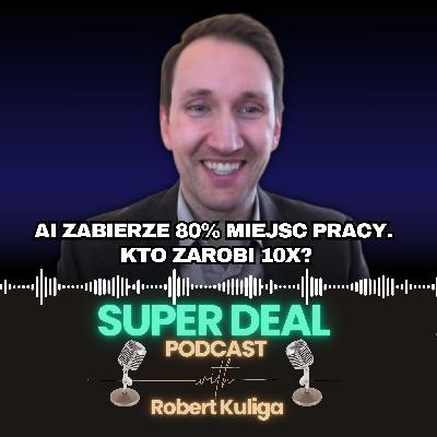 68. AI zabierze 80% miejsc pracy? Kto na tym zarobi 10x?